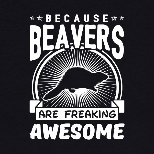 Beavers Are Freaking Awesome by solsateez